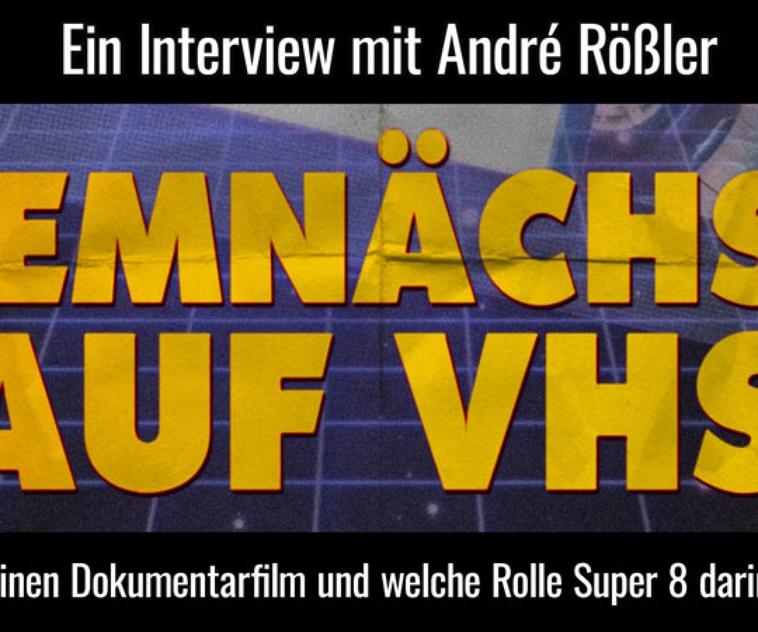 Demnächst auf VHS - Der Dokumentarfilm